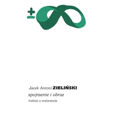 Spojrzenie i obraz - Jacek Antoni Zieli�ski