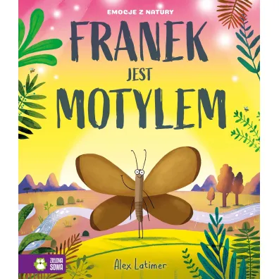 Emocje z natury. Franek jest motylem