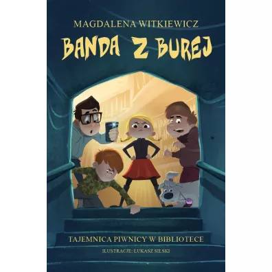 Tajemnica piwnicy w bibliotece. Banda z Burej. Tom 1 - Magdalena Witkiewicz