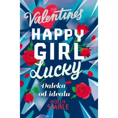 Daleka od idea�u. Happy Girl Lucky - Holly Smale