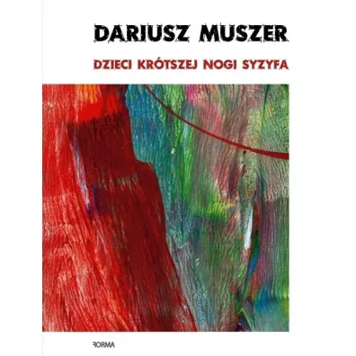 Dzieci kr�tszej nogi Syzyfa - Dariusz Muszer
