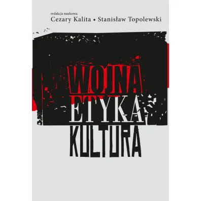 Wojna, etyka, kultura - Cezary Kalita, Stanis�aw Topolewski