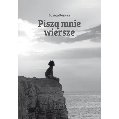 Pisz� mnie wiersze - Danuta Pasieka