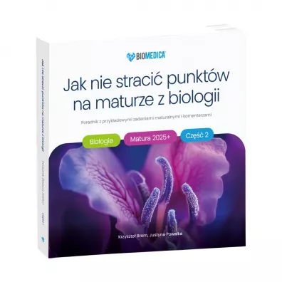 Jak nie straci� punkt�w na maturze z biologii 2025+ cz. 2 – poradnik z przyk�adowymi zadaniami maturalnymi i komentarzami - Justyna Powa�ka, Krzysztof  Brom