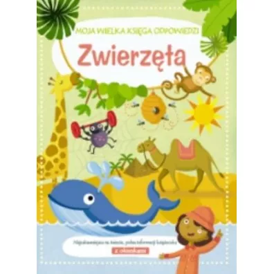 Zwierzta. Moja wielka ksiga odpowiedzi