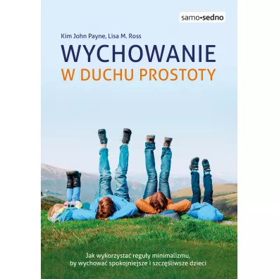 Wychowanie w duchu prostoty - Kim John  Payne, Lisa M. Ross