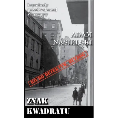 Krymina�y przedwojennej Warszawy Tom 84 Znak kwadratu - Adam Nasielski