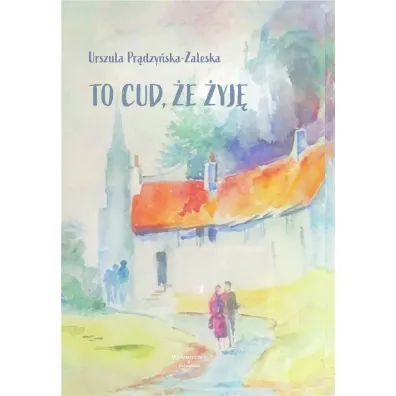 To cud, �e �yj� - Urszula  Pr�dzy�ska-Zaleska