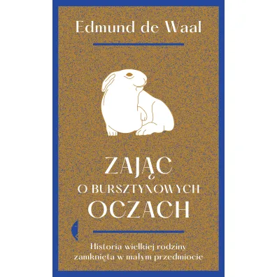 Zaj�c o bursztynowych oczach. Historia wielkiej rodziny zamkni�ta w ma�ym przedmiocie - Edmund de Waal