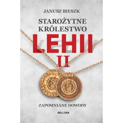 Staro�ytne Kr�lestwo Lehii. Kolejne dowody. Tom 2 - Janusz Bieszk