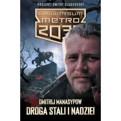 Droga stali i nadziei. Uniwersum Metro 2033 - Dimitrij Manasypow