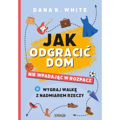 Jak odgraci� dom nie wpadaj�c w rozpacz - Dana White