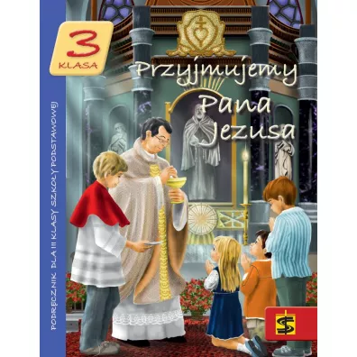 Przyjmujemy Pana Jezusa 3. Podrcznik do nauki religii dla trzeciej klasy szkoy podstawowej - Tadeusz Panu, Andrzej Kielian, Adam Berski
