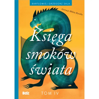Ksi�ga smok�w �wiata. Tom 4 - Bart�omiej Grzegorz Sala