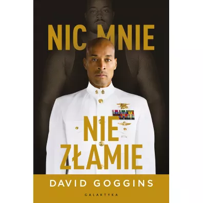 Nic mnie nie zamie. Zapanuj nad swoim umysem i pokonaj przeciwnoci losu - David Goggins