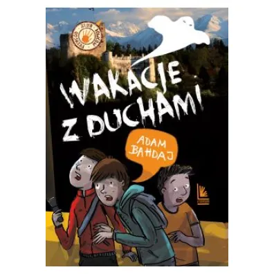 Wakacje z duchami. Klub �owc�w przyg�d - Adam Bahdaj