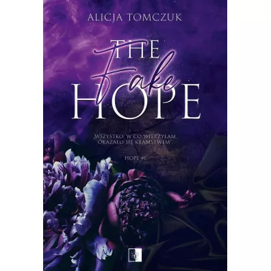 The Fake Hope. Hope. Tom 1 - Alicja Tomczuk