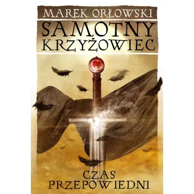 Samotny krzy�owiec T.3 Czas przepowiedni - Marek Or�owski
