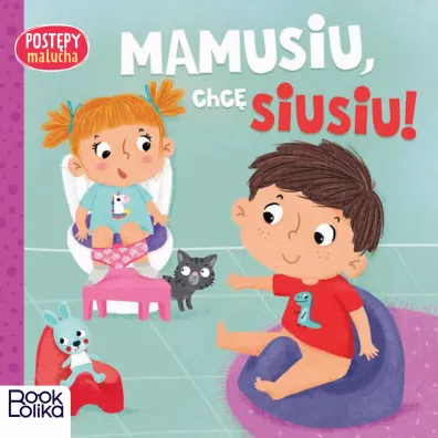Mamusiu, chc siusiu! Postpy malucha