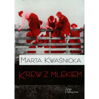 Krew z mlekiem - Marta Kwa�nicka