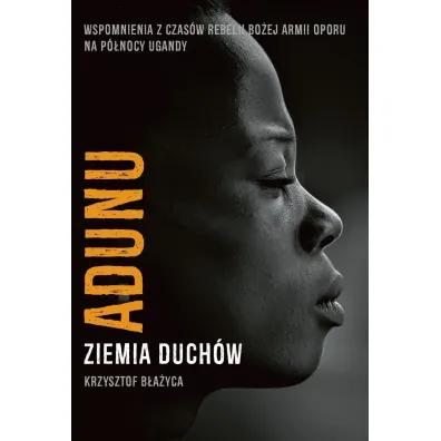 Adunu. Ziemia Duch�w - Krzysztof B�a�yca
