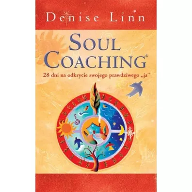 Soul Coaching. 28 dni na odkrycie swojego prawdziwego "ja" - Denise Linn