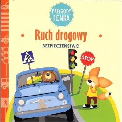 Przygody Fenka. Bezpieczestwo. Ruch drogowy - Magdalena Sroka