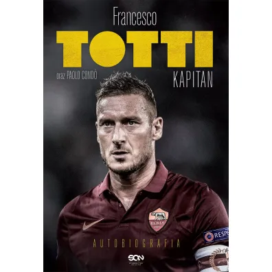 Totti. Kapitan. Autobiografia - Francesco Totti, Paolo  Cond