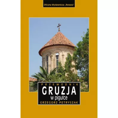 Gruzja w pigu�ce przewodnik - Grzegorz Petryszak