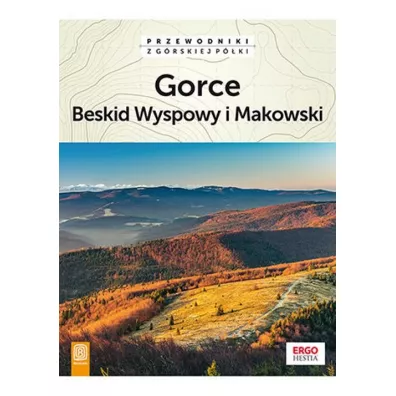 Gorce. Beskid Wyspowy i Makowski