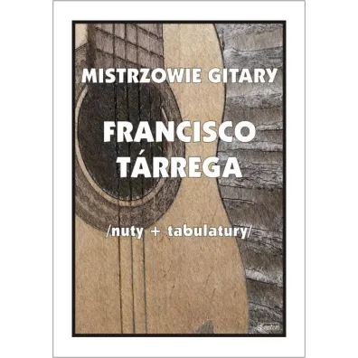Mistrzowie gitary. Francisco Tarrega - M Pawe�ek