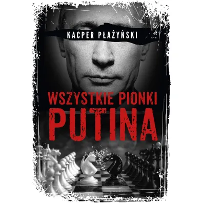 Wszystkie pionki Putina - Kacper P�a�y�ski