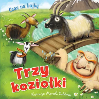 Czas na bajk�: Trzy kozio�ki - Marcela Calderon