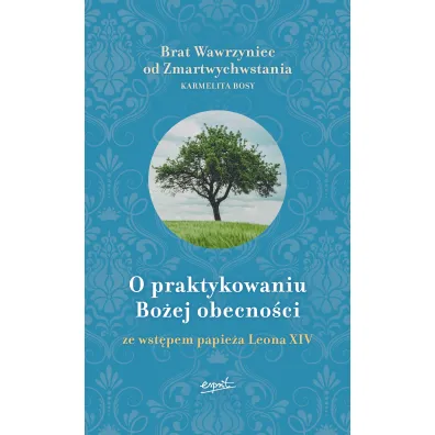 O praktykowaniu Bo�ej obecno�ci. Ze wst�pem papie�a Leona XIV