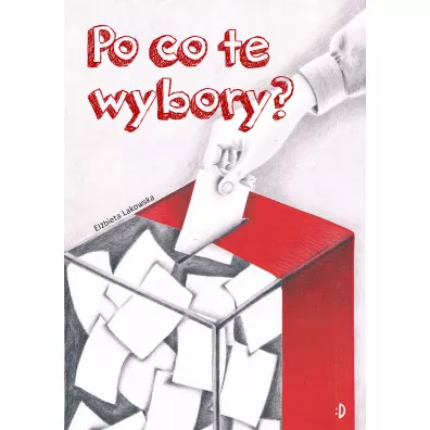 Po co te wybory? - Elbieta Lakowska