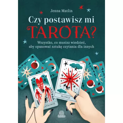 Czy postawisz mi tarota? Wszystko, co musisz wiedzie�, aby opanowa� sztuk� czytania dla innych