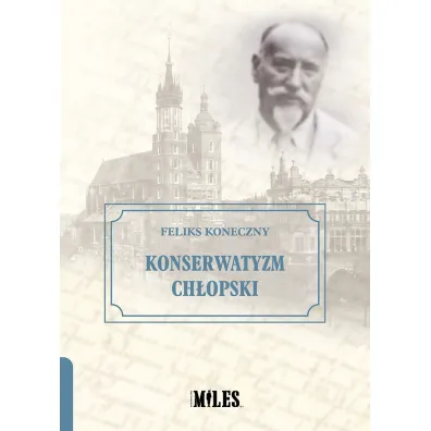 Konserwatyzm ch�opski - Feliks Koneczny