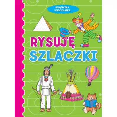 Ksi��eczka sze�ciolatka. Rysuj� szlaczki - Anna Wi�niewska