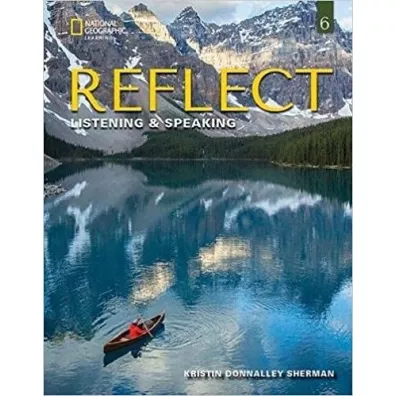 Reflect 6. Listening & Speaking. Student's Book - Kristin Donnalley Sherman