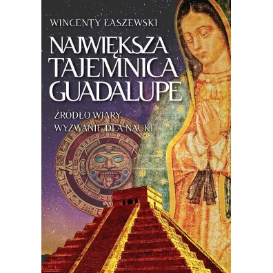 Najwi�ksza tajemnica Guadalupe - Wincenty �aszewski