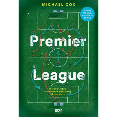 Premier League. Historia taktyki w najlepszej pi�karskiej lidze �wiata - Michael Cox