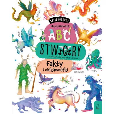 Ksikoercy. Moje pierwsze ABC. Stwory i inne magiczne istoty. Fakty i ciekawostki