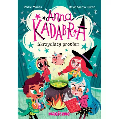 Anna Kadabra Tom 2. Skrzydlaty problem - Pedro Manas