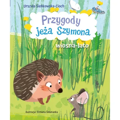 Przygody je�a Szymona. Wiosna-Lato - Urszula Sie�kowska-Cioch