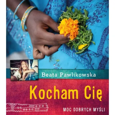 Kocham Ci�. Moc dobrych my�li - Beata Pawlikowska