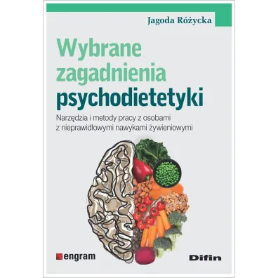 Wybrane zagadnienia psychodietetyki. Narz�dzia i metody pracy z osobami z nieprawid�owymi nawykami �ywieniowymi - Jagoda  R�ycka