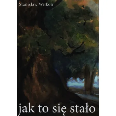 Jak to sie stalo (OT) - Stanis�aw Wilko�