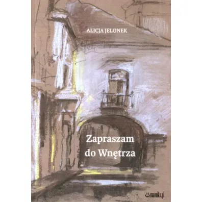 Zapraszam do wn�trza - Alicja  Jelonek