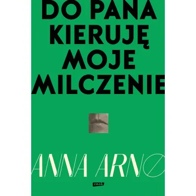 Do Pana kieruj� moje milczenie - Anna Arno