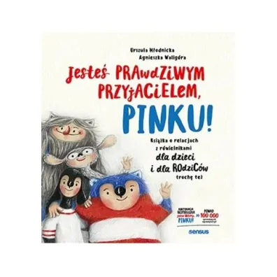 Jeste� prawdziwym przyjacielem, Pinku! Ksi��ka o relacjach z r�wie�nikami dla dzieci i rodzic�w troc - Agnieszka Walig�ra, Urszula M�odnicka